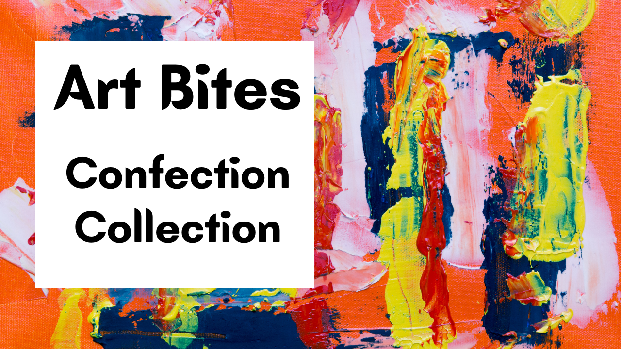 Art Bites: Confection Collection